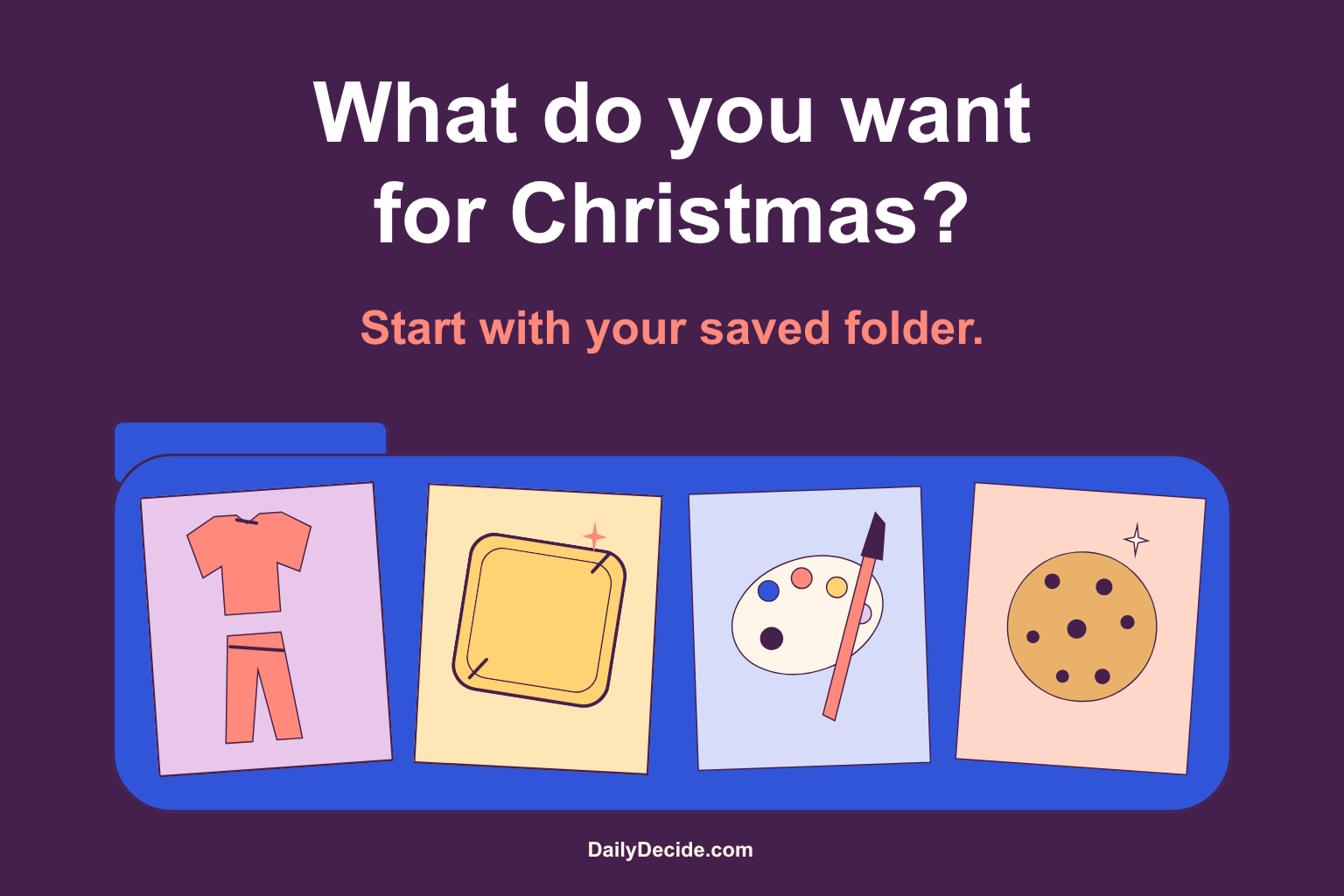 Saved-folder comic with generic outfit, frame, paint palette and cookie cards beneath “What do you want for Christmas? Start with your saved folder.”